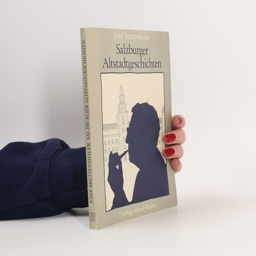 Josef Brettenthaler Salzburger Altstadtgeschichten
