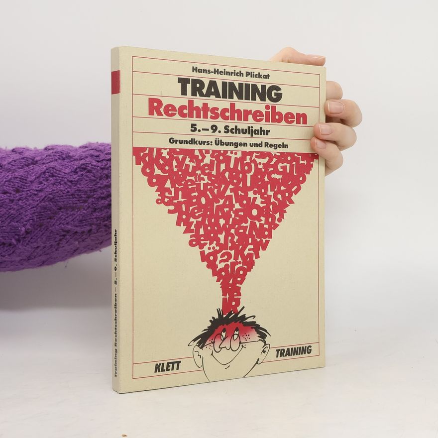 Hans Heinrich Plickat Training Rechtschreiben 5.-9. Schuljahr. Grundkurs