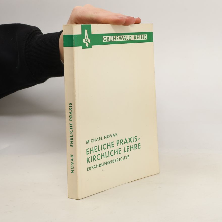 Michael Novak Eheliche Praxis Kirchliche Lehre