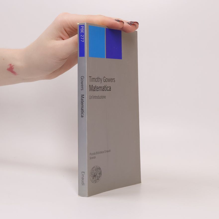 Timothy Gowers Piccola biblioteca Einaudi. Nuova serie - 277: Matematica