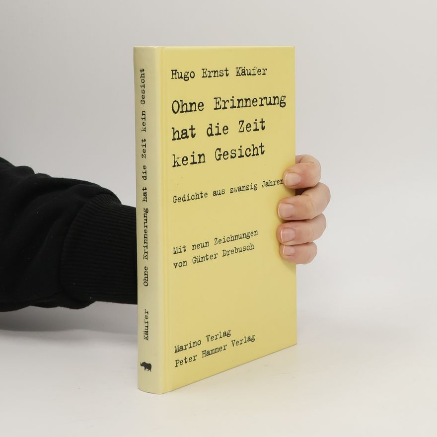 Hugo Ernst Käufer Ohne Erinnerung hat die Zeit kein Gesicht
