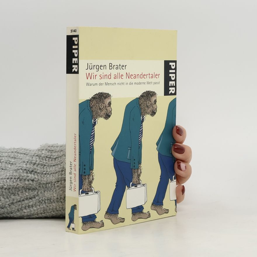 Jürgen Brater Wir sind alle Neandertaler