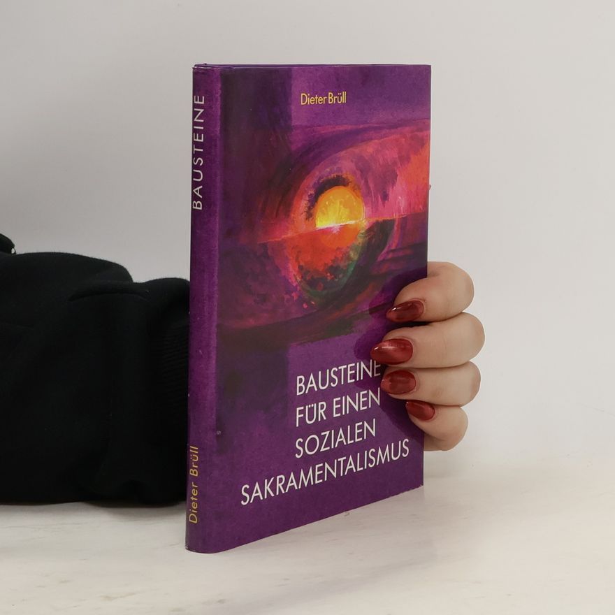 Dieter Brüll Bausteine für einen sozialen Sakramentalismus
