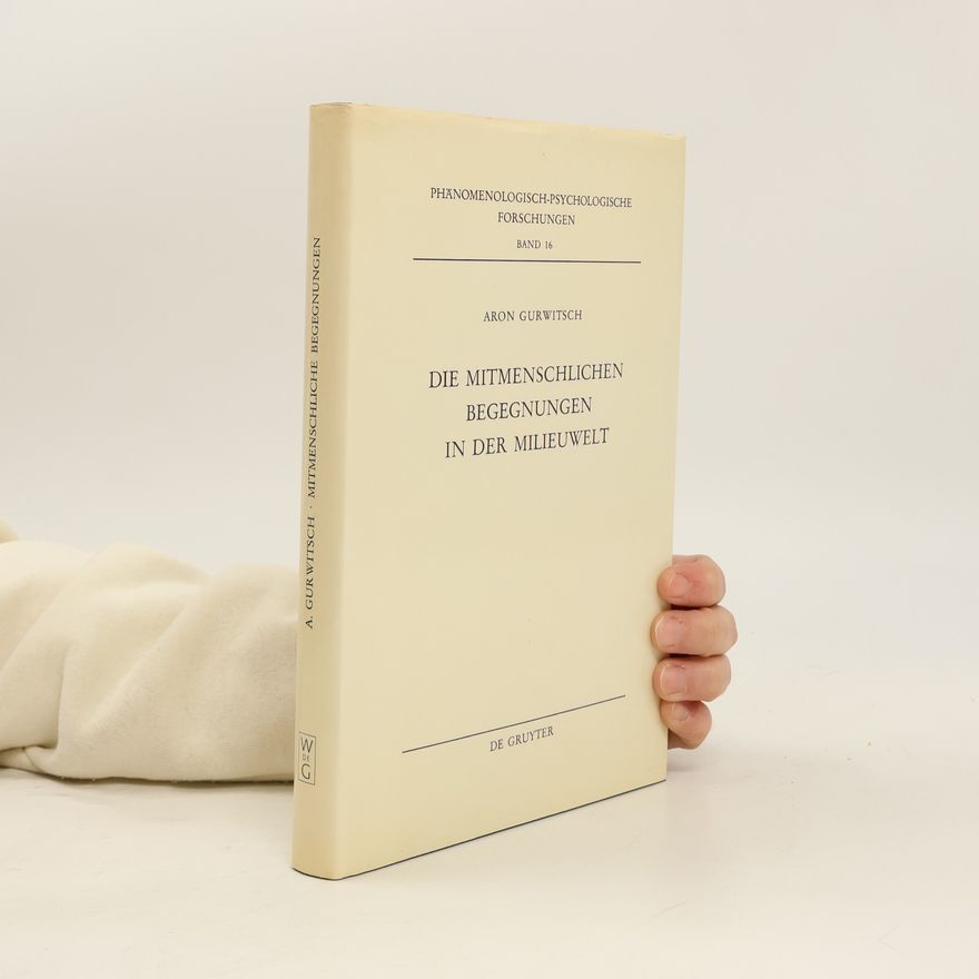 Aron Gurwitsch Die mitmenschlichen Begegnungen in der Milieuwelt