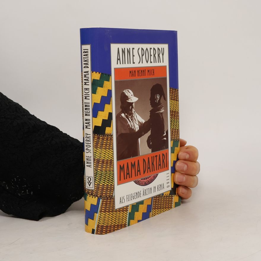 Anne Spoerry Man nennt mich Mama Daktari