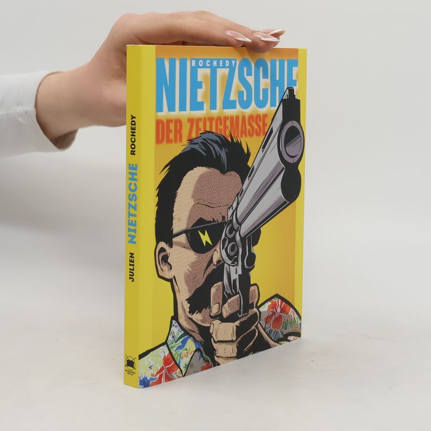 Julien Rochedy Nietzsche - der Zeitgemäße