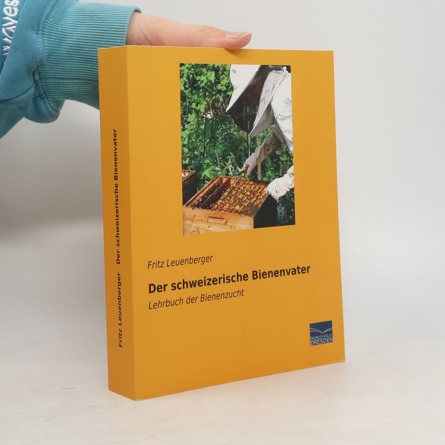 Fritz Leuenberger Der schweizerische Bienenvater