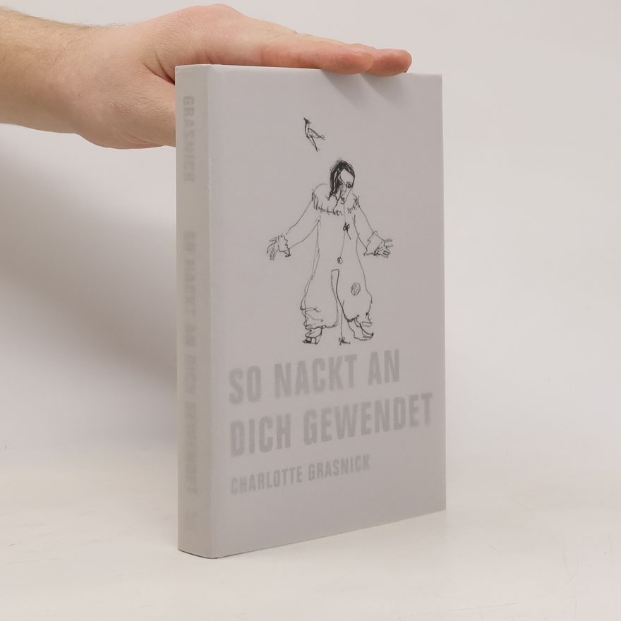 Charlotte Grasnick So nackt an dich gewendet