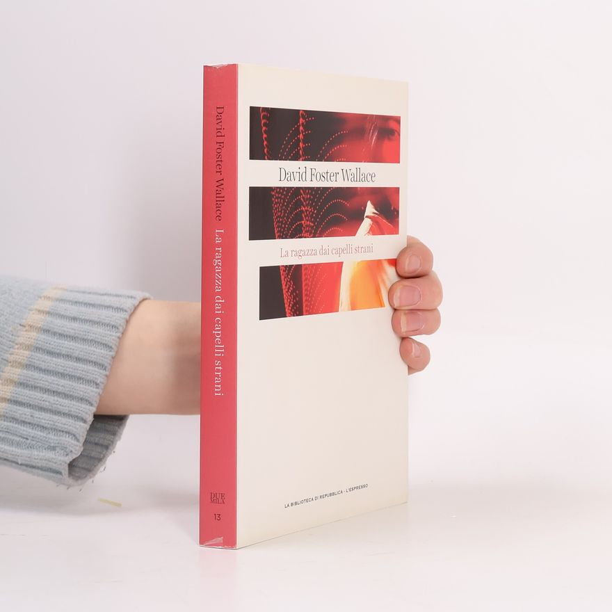 David Foster Wallace La ragazza dai capelli strani