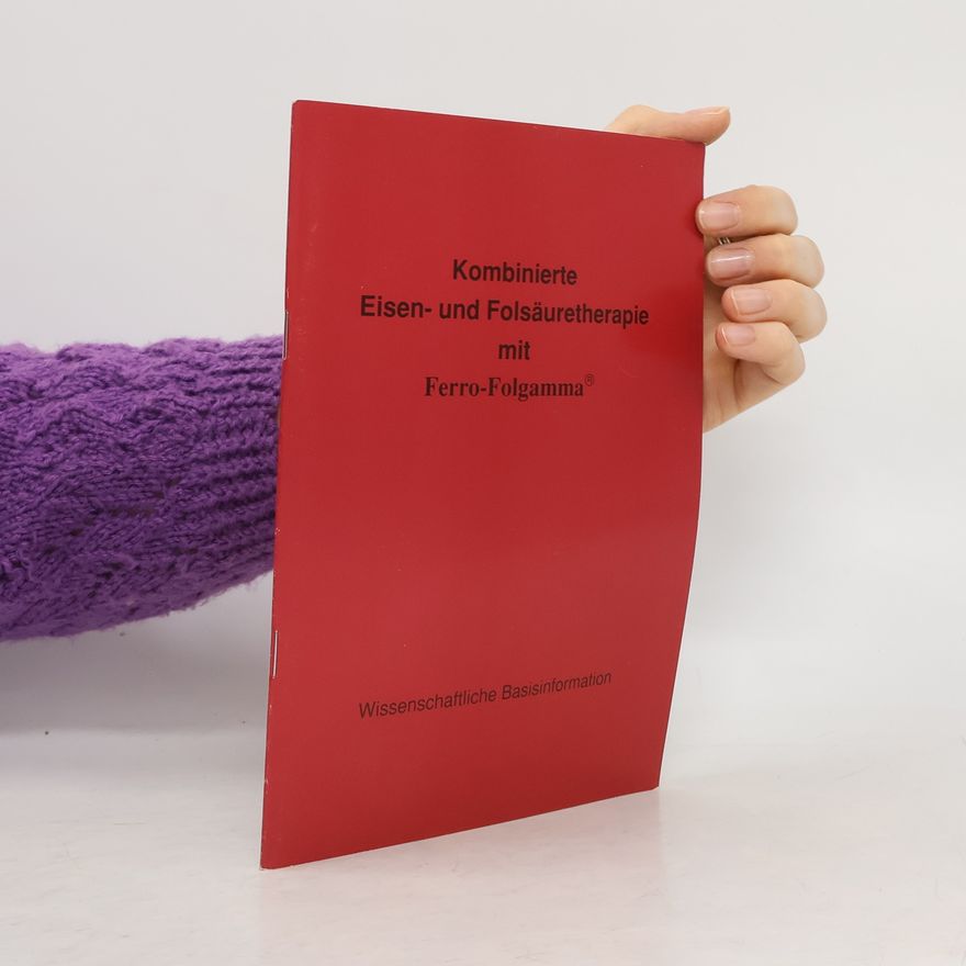 Autorenkollektiv Kombinierte Eisen und Folsäuretherapie mit Ferro Folgamma