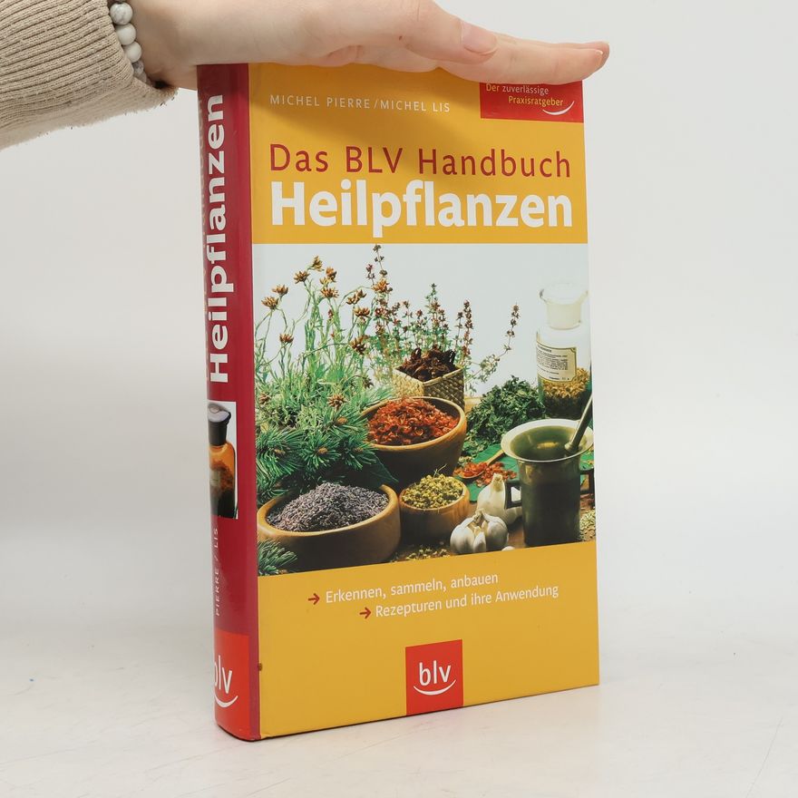 Pierre Michel Das BLV-Handbuch Heilpflanzen