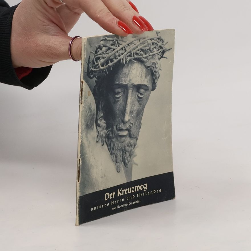 Romano Guardini Der Kreuzweg unseres Herrn und Heilandes
