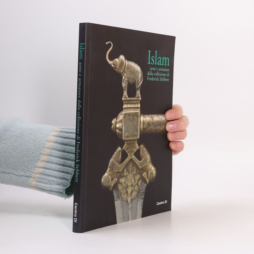 Francesco Civita Islam. Armi e armature dalla collezione di Frederick Stibbert. Ediz. illustrata