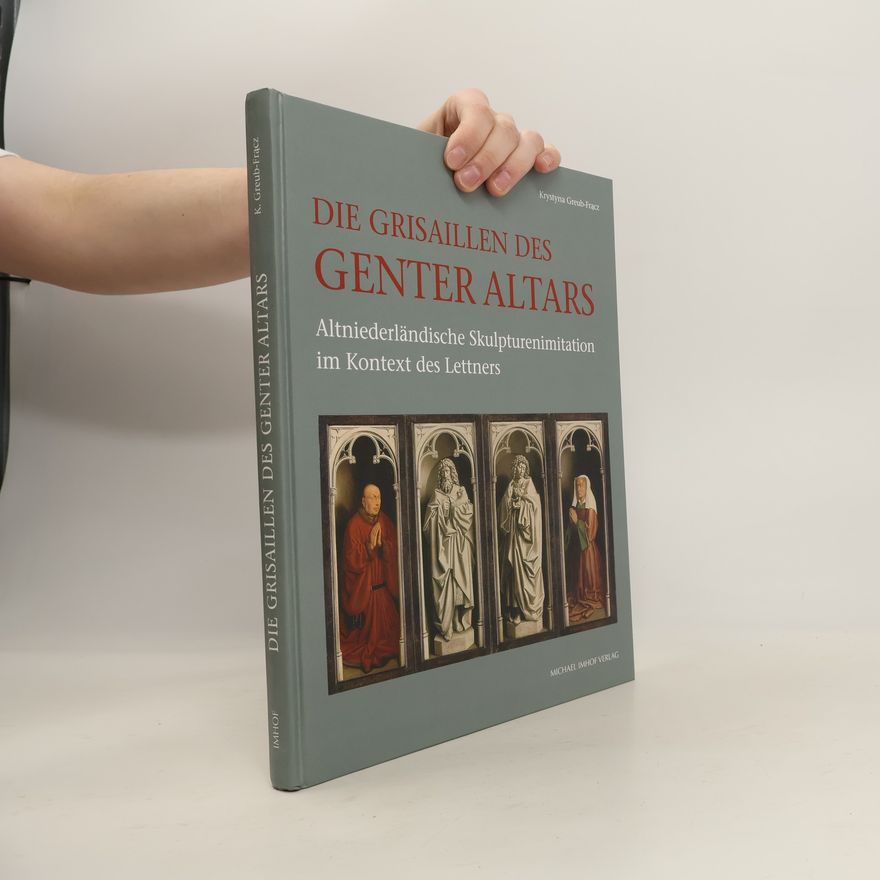 Krystyna Greub-Frącz Die Grisaillen des Genter Altars