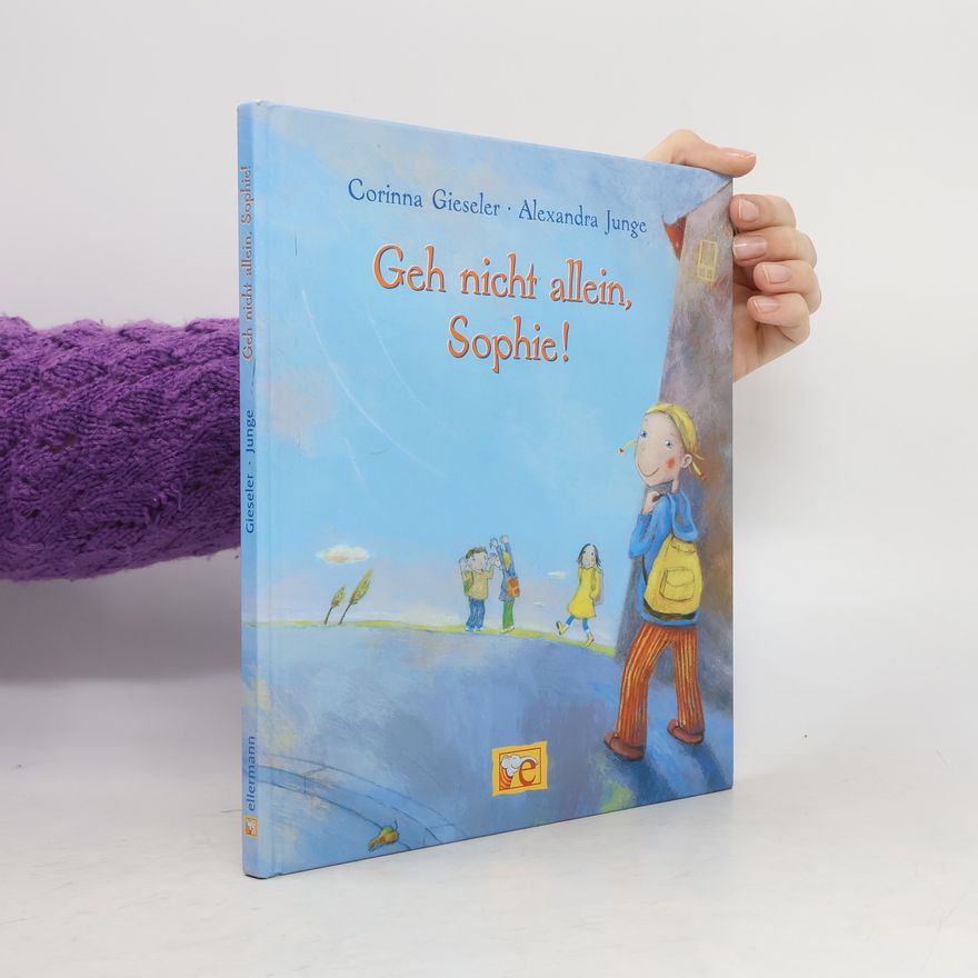 Alexandra Junge Geh nicht allein, Sophie!