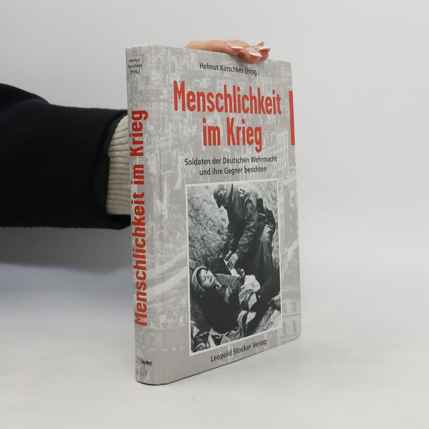 Helmut Karschkes Menschlichkeit im Krieg