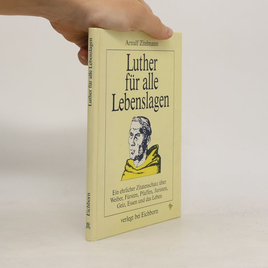 Arnulf Zitelmann Luther für alle Lebenslagen