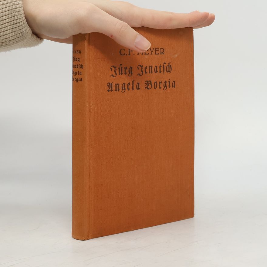 Conrad Ferdinand Meyer Jürg Jenatsch. Angela Borgia