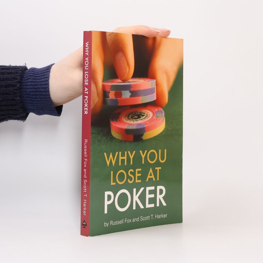 Scott T. Harker Why You Lose at Poker