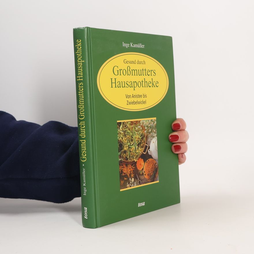 Inge Kamüller Gesund durch Grossmutters Hausapotheke