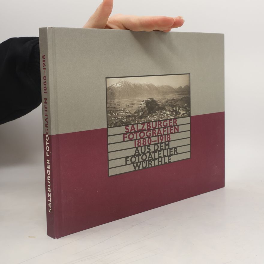 Thomas Weidenholzer Salzburger Fotografien 1880 - 1918 aus dem Fotoatelier Würthle