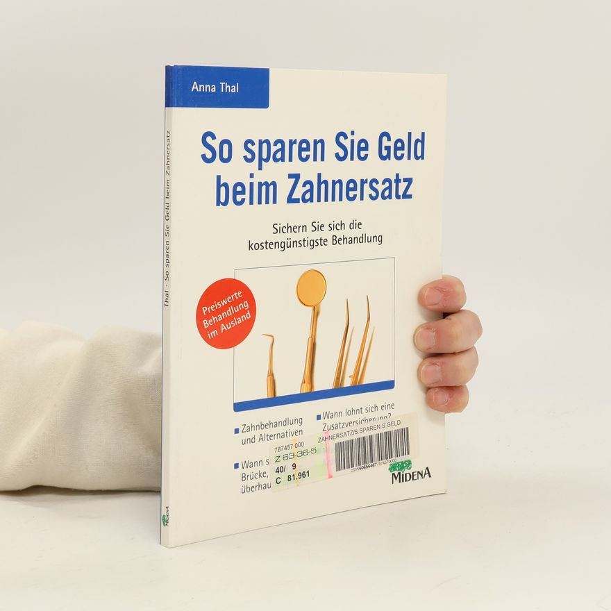 Anna Thal So sparen Sie Geld beim Zahnersatz. Sichern Sie sich die kostengünstigste Behandlung