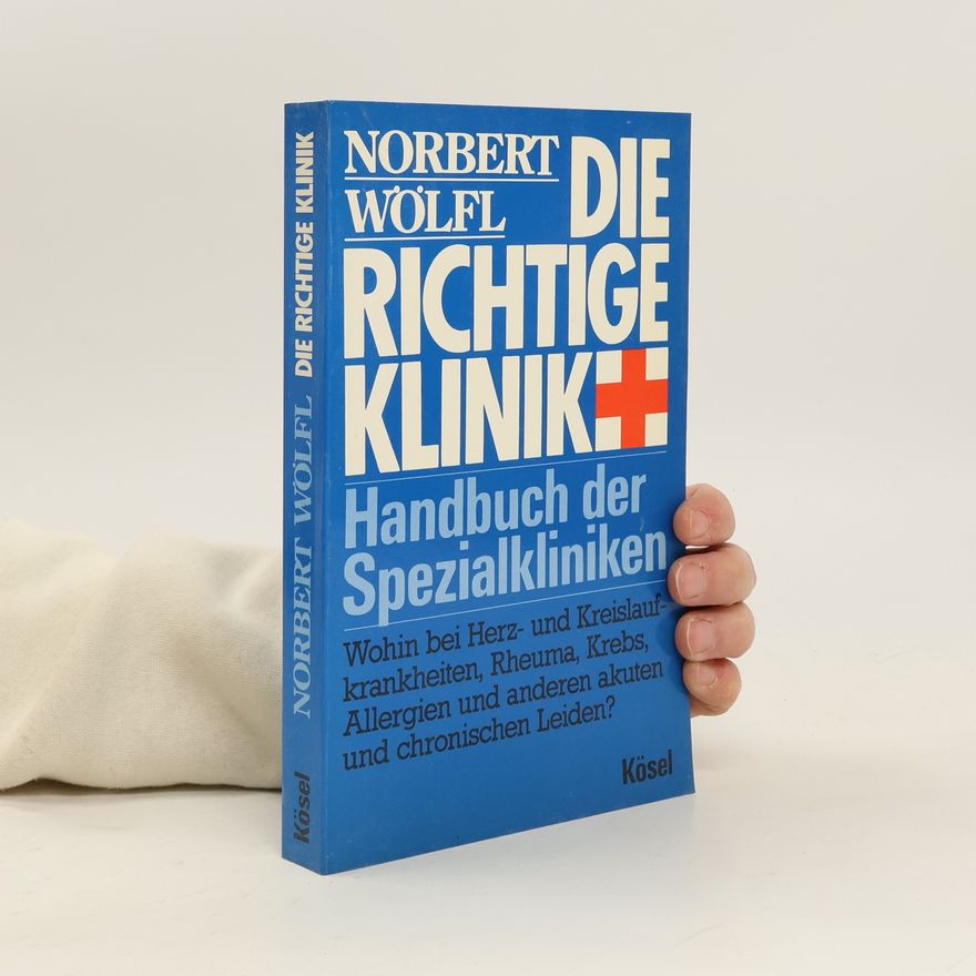 Norbert Wölfl Die richtige Klinik