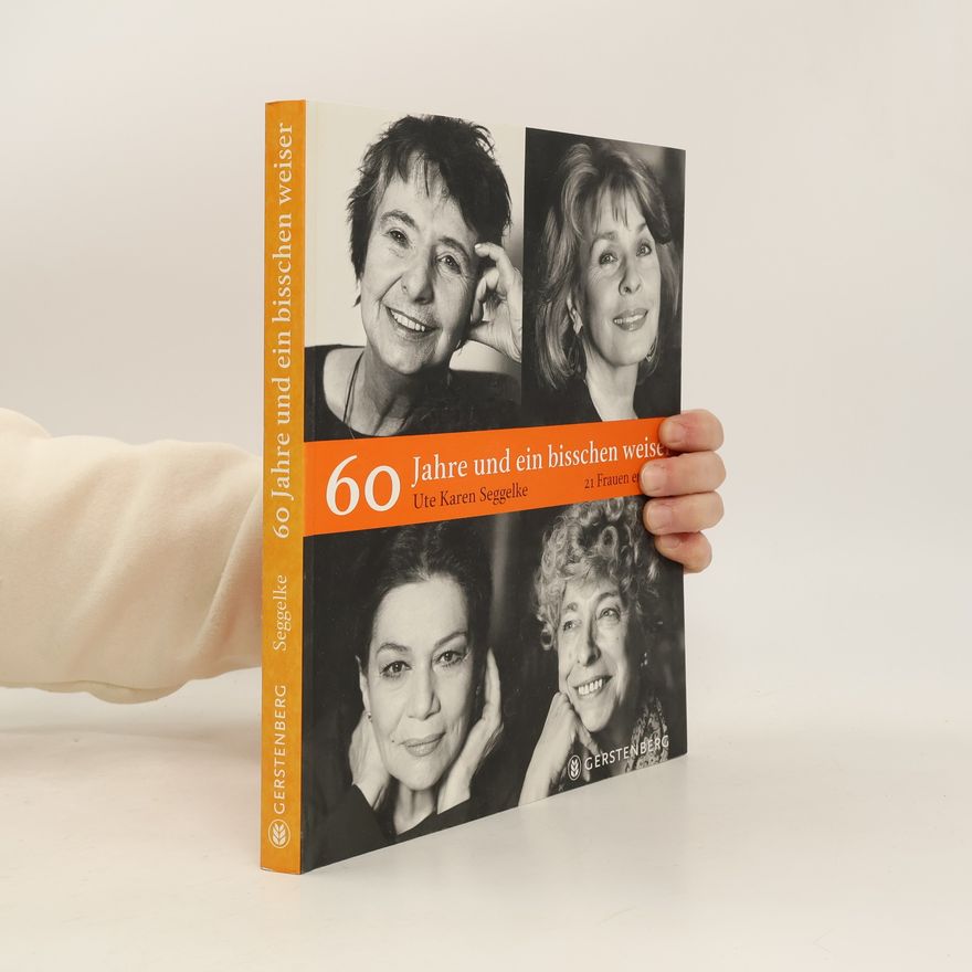 Ute Karen Seggelke 60 Jahre und ein bisschen weiser