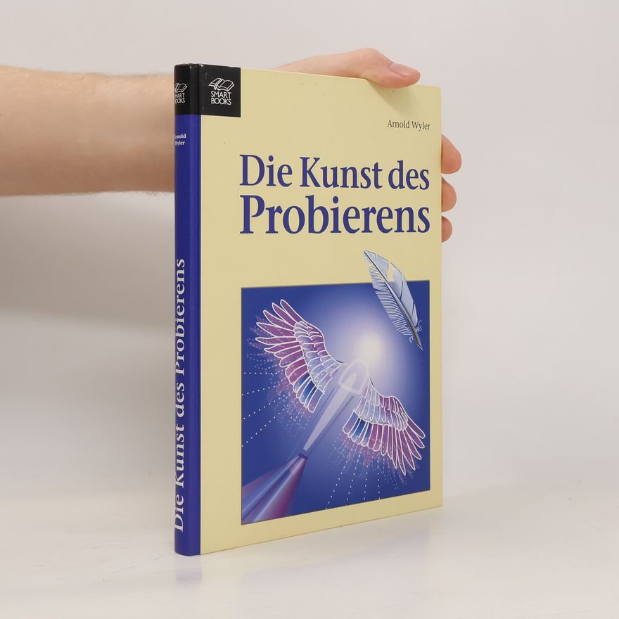 Arnold Wyler Die Kunst des Probierens