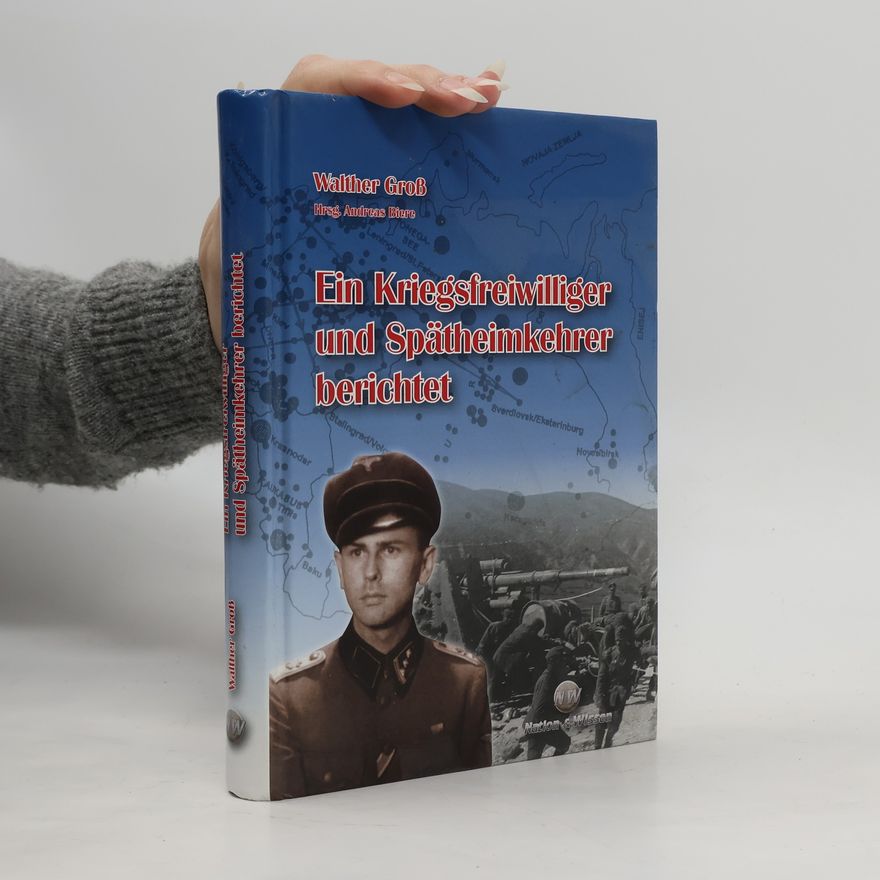 Andreas Biere Ein Kriegsfreiwilliger und Spätheimkehrer berichtet