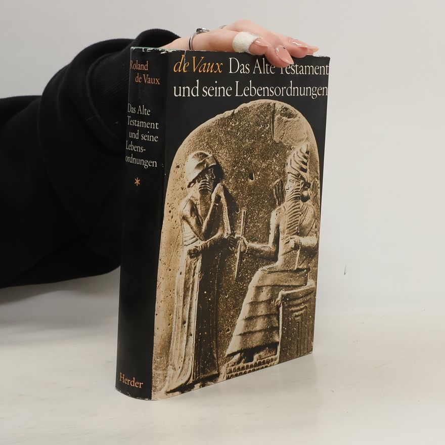 Roland de Vaux Das Alte Testament und seine Lebenordnungen