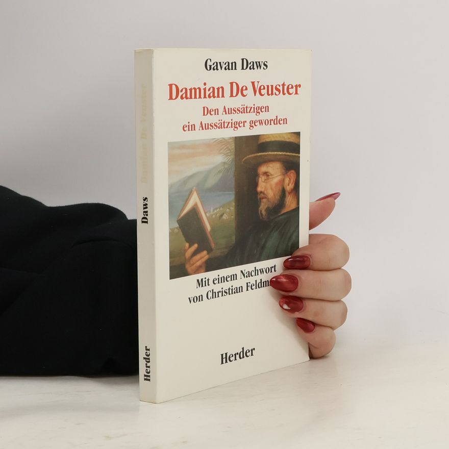 Gavan Daws Damian De Veuster. Den Aussätzigen ein Aussätziger geworden.