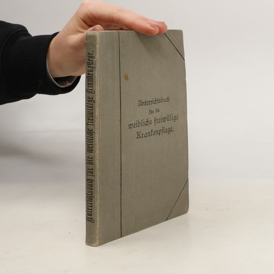 Dr. Georg Friedrich Körting Unterrichtsbuch für die weibliche freiwillige Krankenpflege
