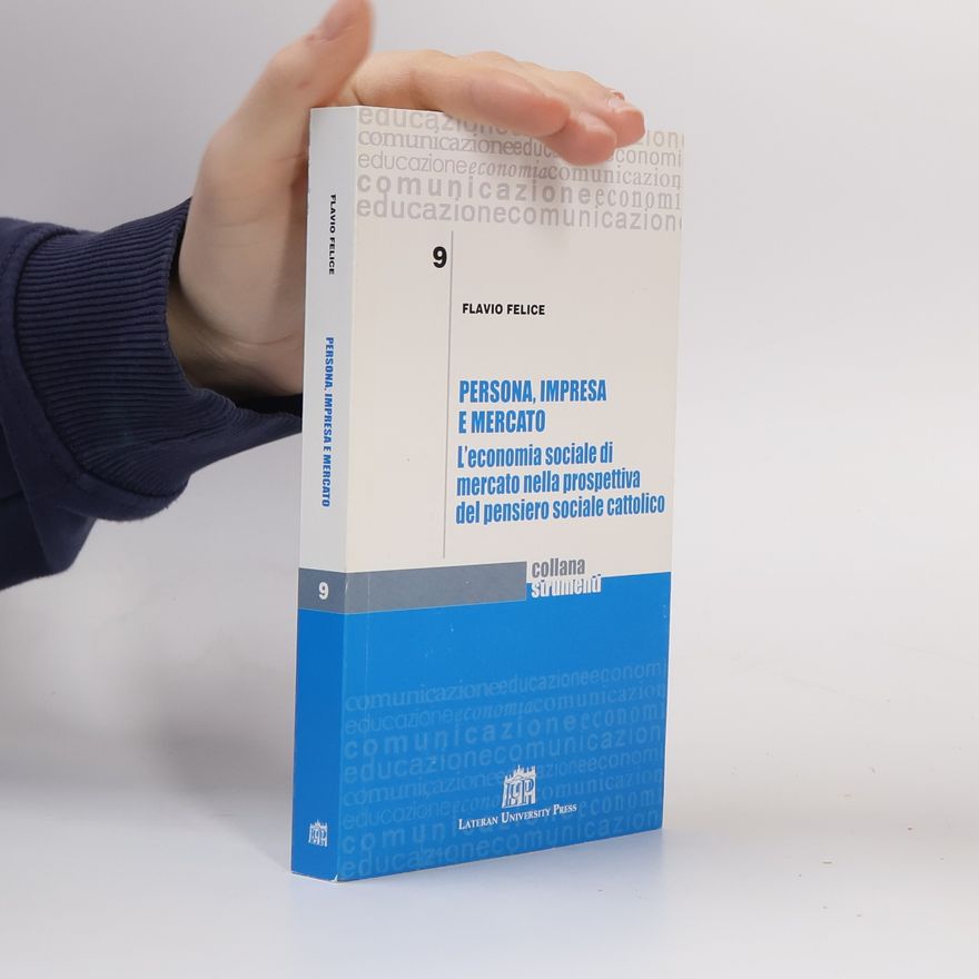 Flavio Felice Strumenti - 9: Persona, impresa e mercato