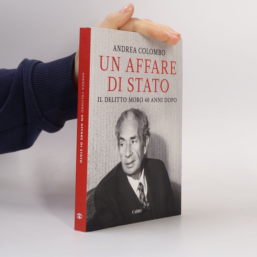 Andrea Colombo Un affare di Stato. Il delitto Moro 40 anni dopo