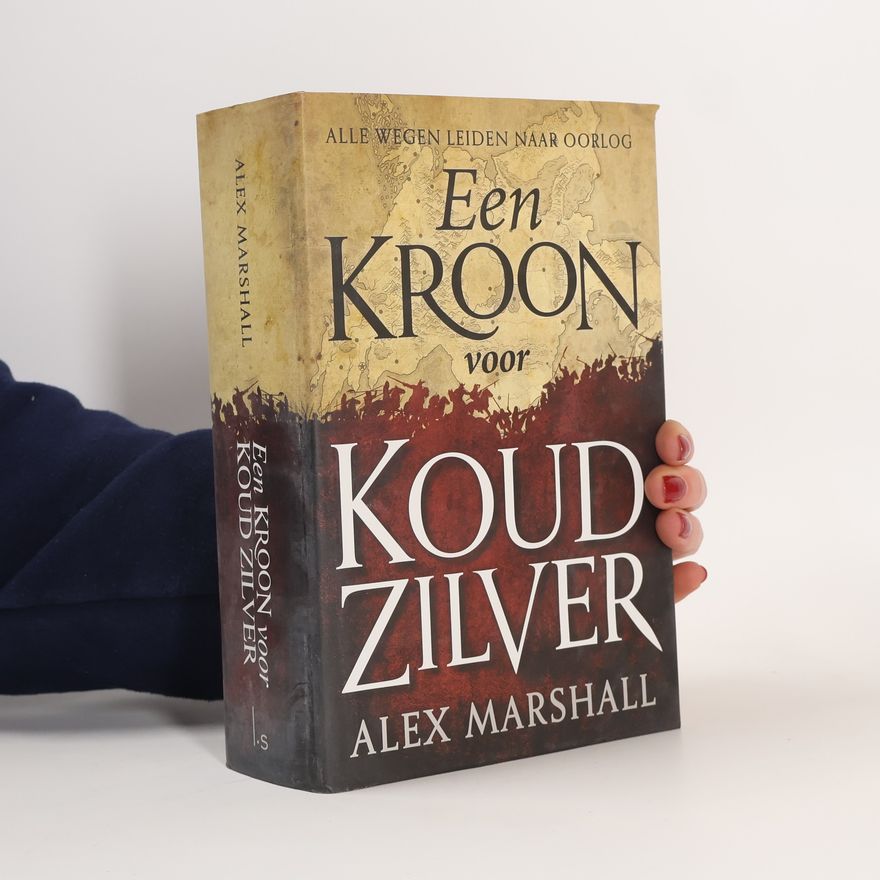 Alex Marshall Alle wegen leiden naar oorlog - 1: Een kroon voor koud zilver