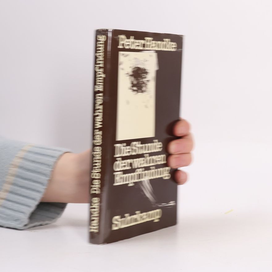 Peter Handke Die Stunde der wahren Empfindung