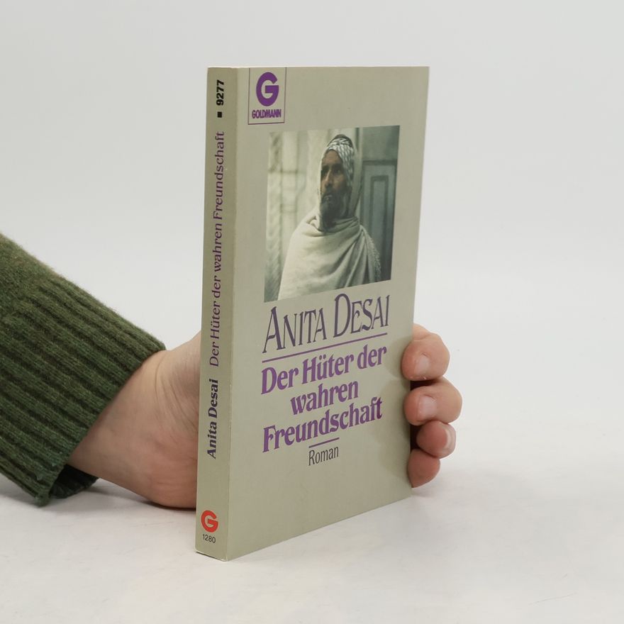 Anita Desai Der Hüter der wahren Freundschaft