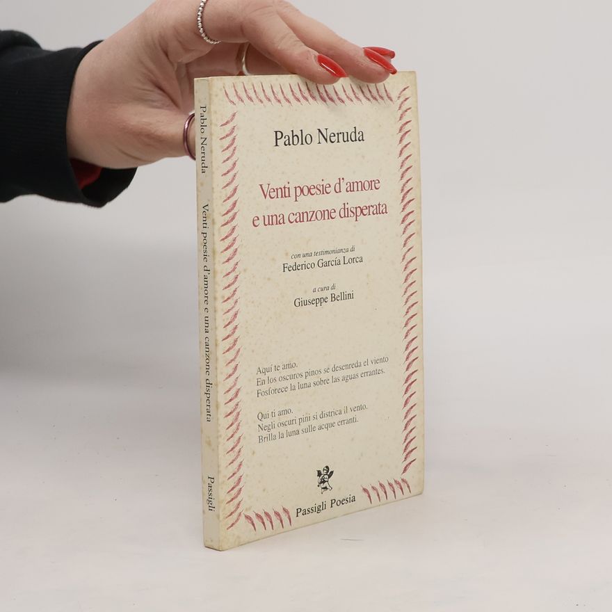 Pablo Neruda Venti poesie d'amore e una canzone disperata