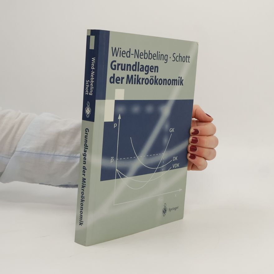 Helmut Schott Springer-Lehrbuch: Grundlagen der Mikroökonomik