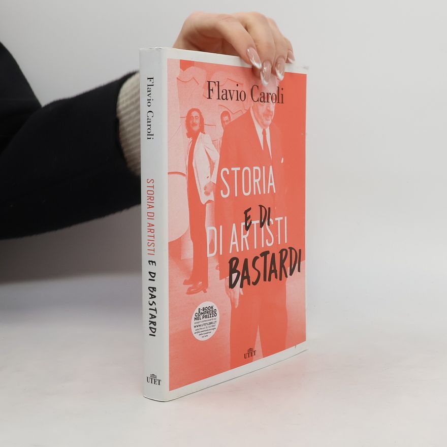 Flavio Caroli Storia di artisti e di bastardi