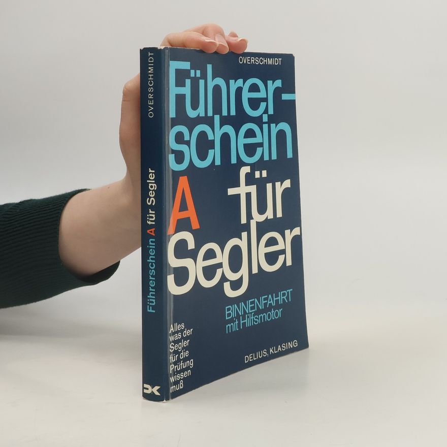 Heinz Overschmidt Führerschein A für Segler. Binnenfahrt mit Hilfsmotor