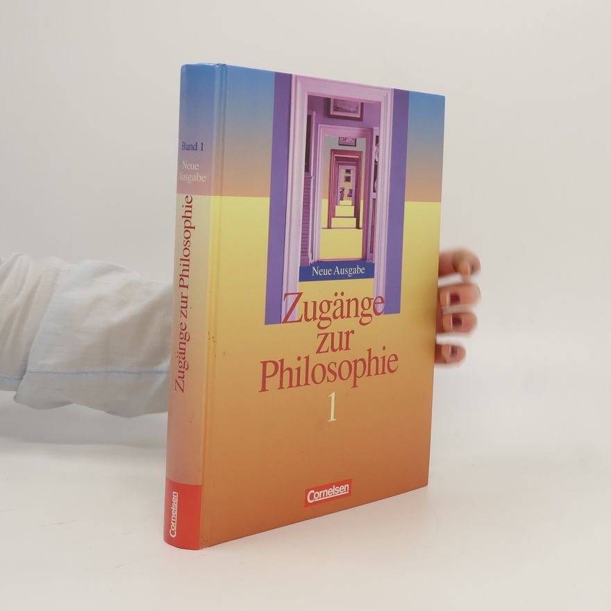Autorenkollektiv Zugänge zur Philosophie. Band 1