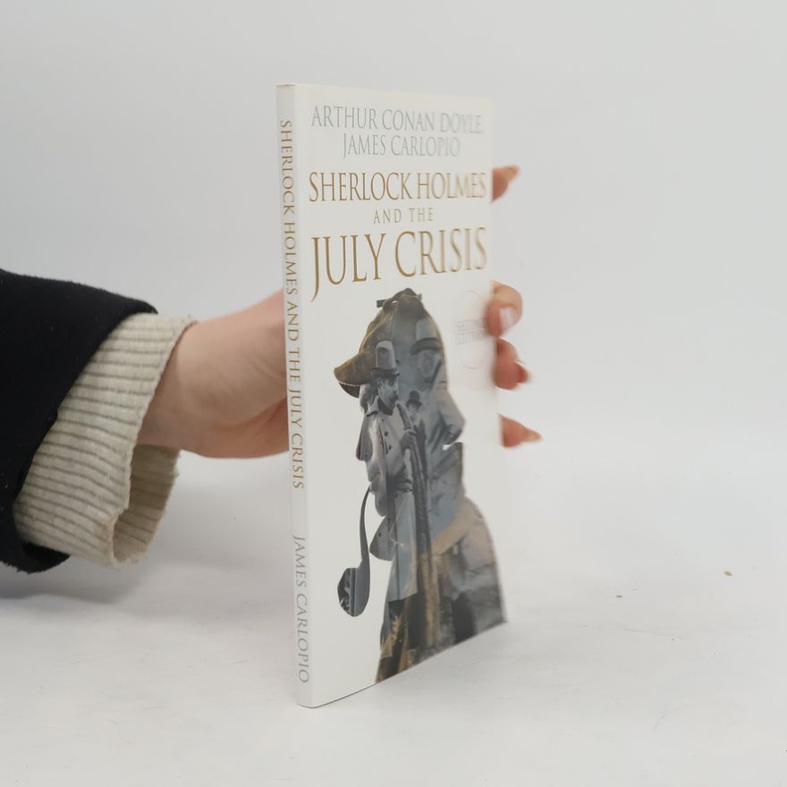James Carlopio Sherlock Holmes and the July Crisis