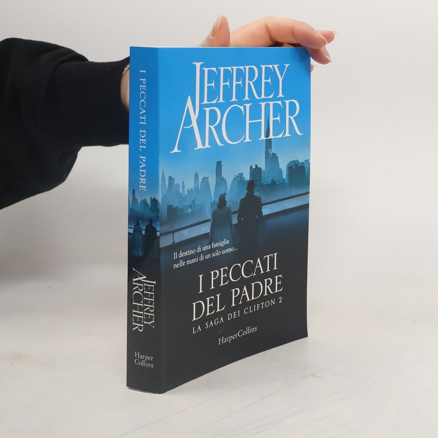 Jeffrey Archer I peccati del padre. La saga dei Clifton