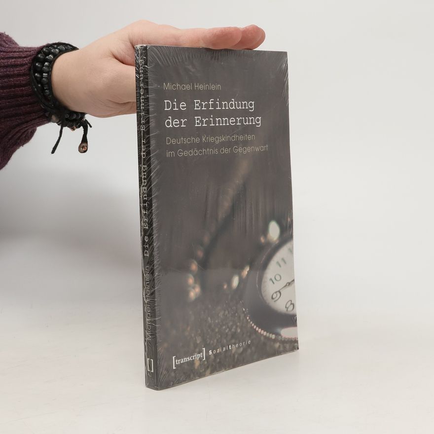 Michael Heinlein Die Erfindung der Erinnerung