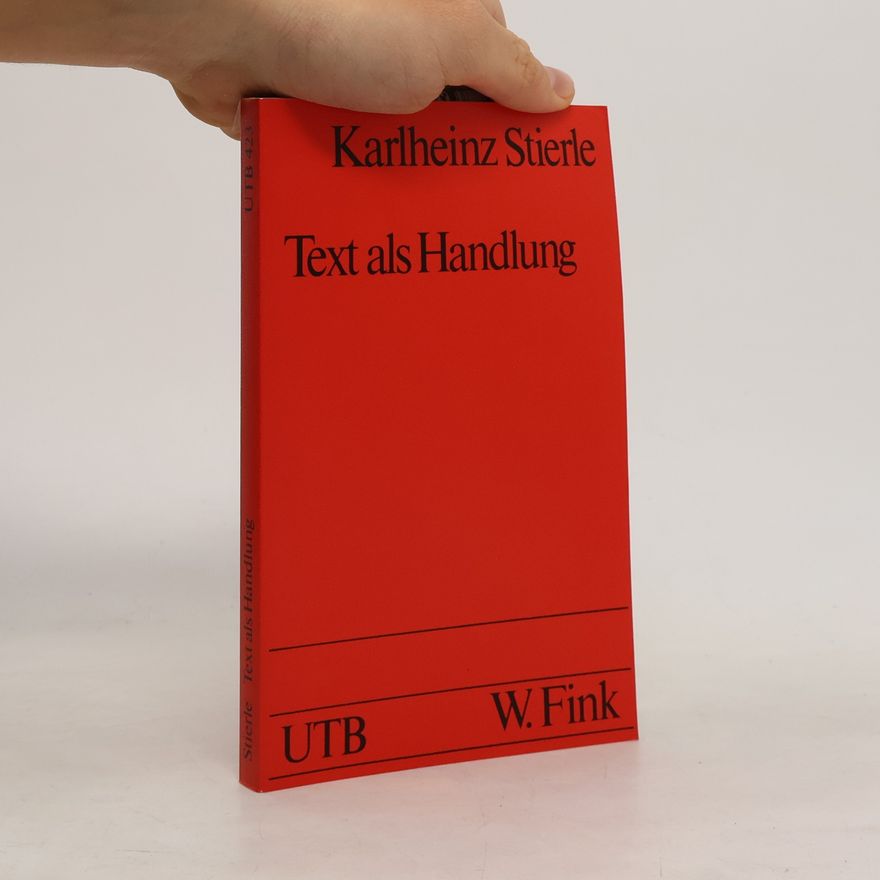 Karlheinz Stierle Text als Handlung