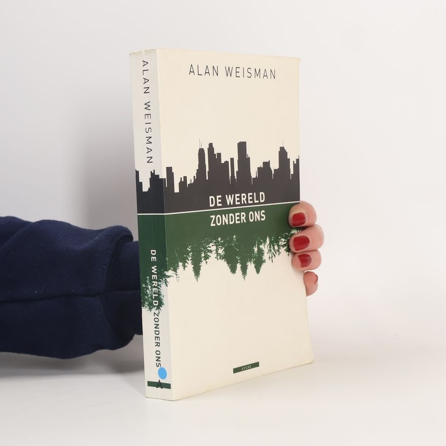Alan Weisman De wereld zonder ons / druk 1