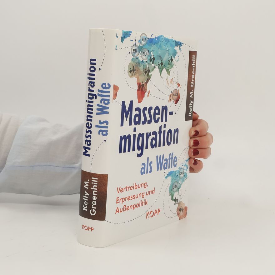 Kelly M. Greenhill Massenmigration als Waffe