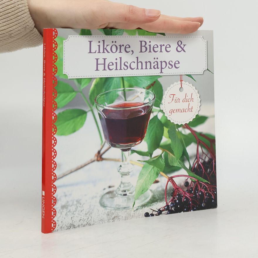 Autorenkollektiv Liköre, Biere & Heilschnäpse